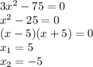 3x^2-75=0&#10;\\x^2-25=0&#10;\\(x-5)(x+5)=0&#10;\\x_1=5&#10;\\x_2=-5