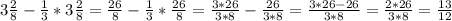 3 \frac{2}{8} - \frac{1}{3}* 3 \frac{2}{8} = \frac{26}{8} - \frac{1}{3}* \frac{26}{8} = \frac{3*26}{3*8} - \frac{26}{3*8} = \frac{3*26 -26}{3*8} = \frac{2*26}{3*8} = \frac{13}{12}