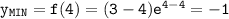 \mathtt{y_{MIN}=f(4)=(3-4)e^{4-4}=-1}