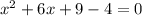 x^2+6x+9-4=0