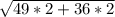 \sqrt{49* 2+ 36* 2}