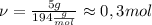 \nu=\frac{5g}{194\frac{g}{mol}}\approx0,3mol