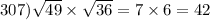 307) \sqrt{49} \times \sqrt{36} = 7 \times 6 = 42