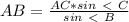 AB= \frac{AC*sin\ \textless \ C}{sin\ \textless \ B}