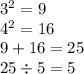 3 {}^{2} = 9 \\ 4 {}^{2} = 16 \\ 9 + 16 = 25 \\ 25 \div 5 = 5