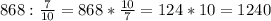 868 : \frac{7}{10}=868* \frac{10}{7} = 124*10=1240