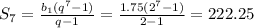 S_7 = \frac{b_1(q^7-1)}{q-1} = \frac{1.75(2^7-1)}{2-1} = 222.25