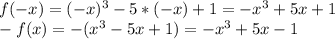 f(-x)=(-x)^3-5*(-x)+1=-x^3+5x+1 \\ -f(x)= -(x^3 - 5x + 1) = -x^3 + 5x - 1