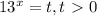 13^{x} =t, t\ \textgreater \ 0