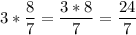 \displaystyle 3*\frac{8}{7} =\frac{3*8}{7} =\frac{24}{7}