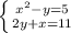 \left \{ {{x^2-y=5} \atop {2y+x=11}} \right.