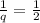 \frac{1}{q}= \frac{1}{2}