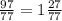 \frac{97}{77} =1 \frac{27}{77}