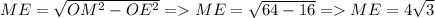 ME=\sqrt{OM^2 - OE^2} = ME=\sqrt{64-16} = ME=4\sqrt{3}