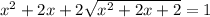 x^2+2x+2 \sqrt{x^2+2x+2}=1