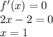 f'(x)=0\\2x-2=0\\x=1