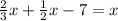 \frac{2}{3}x+ \frac{1}{2}x-7=x