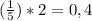 (\frac{1}{5})*2=0,4