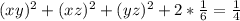 (xy)^{2} + (xz) ^{2} + (yz)^{2} +2*\frac{1}{6}= \frac{1}{4}