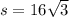 s = 16 \sqrt{3}