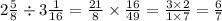 2 \frac{5}{8} \div 3 \frac{1}{16} = \frac{21}{8} \times \frac{16}{49} = \frac{3 \times 2}{1 \times 7} = \frac{6}{7}