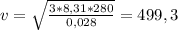 v= \sqrt{ \frac{3*8,31*280}{0,028} } = 499,3