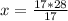 x= \frac{17*28}{17}