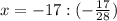 x=-17:(- \frac{17}{28} )