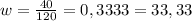 w= \frac{40}{120}=0,3333=33,33