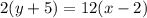 2(y+5)=12(x-2)