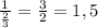 \frac{1}{\frac{2}{3}} = \frac{3}{2} =1,5