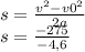 s = \frac{ {v}^{2} - {v0}^{2} }{2a} \\ s = \frac{-275}{-4,6}