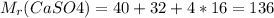 M_{r}(CaSO4)=40+32+4*16=136