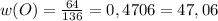 w(O)= \frac{64}{136} = 0,4706=47,06