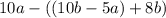 10a-((10b-5a)+8b)