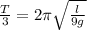 \frac{T}{3}= 2 \pi \sqrt \frac{l}{9g}