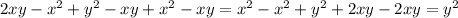 2xy - x^2 + y ^2 -xy +x^2 - xy = x^2 - x^2 + y^2 + 2xy - 2xy = y^2