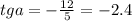 tga = - \frac{12}{5} = - 2.4