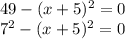 49-(x+5)^2=0&#10;\\7^2-(x+5)^2=0