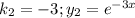 k_2=-3; y_2=e^{-3x}