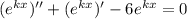 (e^{kx})''+(e^{kx})'-6e^{kx}=0