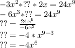 -3x^2*??*2x=24x^9 \\ &#10;-6x^3*??=24x^9 \\ &#10;??= \frac{24x^9}{-6x^3} \\ &#10;??= -4*x^{9-3} \\ &#10;??=-4x^6