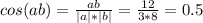 cos (ab)= \frac{ab}{|a|*|b|} = \frac{12}{3*8} =0.5