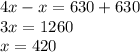 4x - x = 630 + 630 \\ 3x = 1260 \\ x = 420