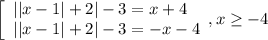 \left[\begin{array}{l}&#10;||x-1|+2|-3=x+4 \\||x-1|+2|-3=-x-4 \end{array},x \geq -4