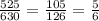 \frac{525}{630} = \frac{105}{126} = \frac{5}{6}