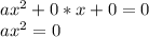 ax^2+0*x+0=0&#10;\\ax^2=0