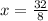 x= \frac{32}{8}