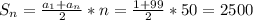 S_n = \frac{a_1 + a_{n}}{2} * n= \frac{1+99}{2} * 50 = 2500