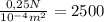 \frac{0,25N}{ 10^{-4} m^{2} }=2500